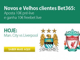 Freebet para novos e velhos clientes Bet365 no Manchester City vs Liverpool