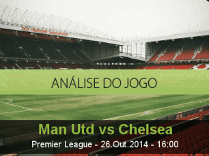 Análise do jogo: Manchester United vs Chelsea (26 Outubro 2014)