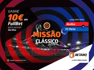 Ganhe 10€ para apostar Benfica-FC Porto com a Missão da Betano