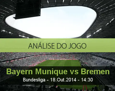 Análise do jogo: Bayern de Munique vs Werder Bremen (18 Outubro 2014)