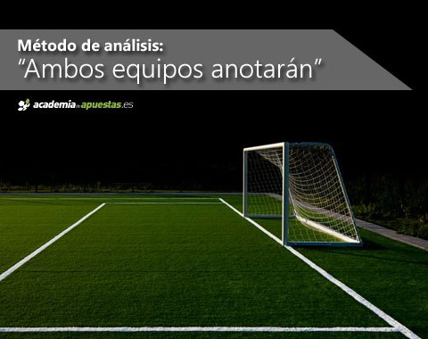 Método de análisis del mercado "Ambos equipos anotarán"