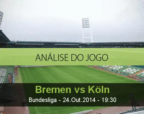 Análise do jogo: Werder Bremen vs Colónia (24 Outubro 2014)