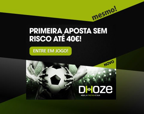 Bónus de boas-vindas: na Dhoze a primeira aposta é mesmo sem risco até 40€