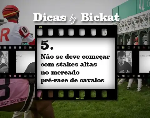 Não se deve começar com stakes altas no mercado pré-race de cavalos