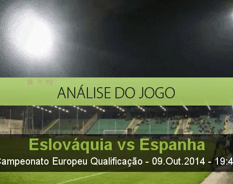 Análise do jogo: Eslováquia vs Espanha (9 Outubro 2014)