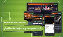 Betano, Bet365 o Betsson: ¿Cuál es la mejor app de apuestas?