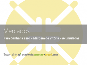Mercados onde apostar: Para Ganhar a Zero – Margem de Vitória – Acumuladas