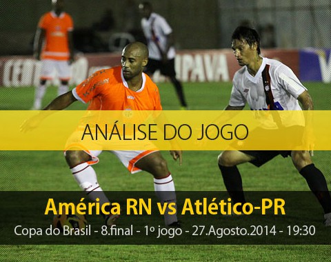 Análise do jogo: América RN X Atlético PR (27 Agosto 2014)