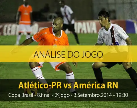 Análise do jogo: Atlético-PR vs América RN (3 Setembro 2014)