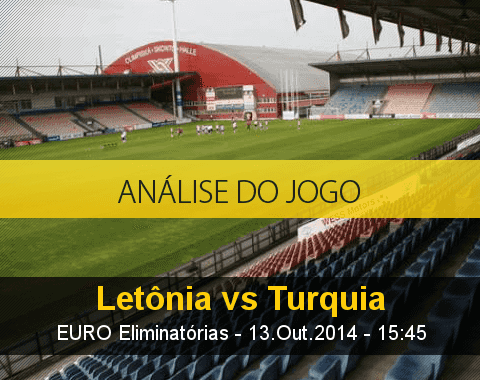 Análise do jogo: Letónia vs Turquia (13 Outubro 2014)