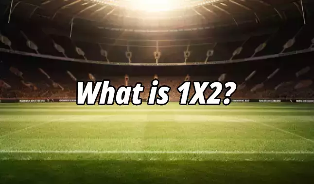 What is 1X2? Learn all about the main betting market
